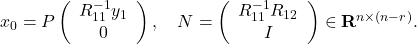 x_0=P\left(\begin{array}{c} R_{11}^{-1} y_1 \\ 0 \end{array}\right), \quad N=\left(\begin{array}{c} R_{11}^{-1} R_{12} \\ I \end{array}\right) \in \mathbf{R}^{n \times(n-r)} .