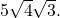  \,5\sqrt{4}\sqrt{3}.\,