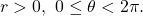 \,r>0,\,\,0\le \theta <2\pi .\,