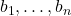 b_{1}, \dots, b_{n}