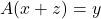 A(x+z)=y