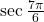 \mathrm{sec}\,\frac{7\pi }{6}