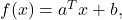 f(x) = a^Tx+b,