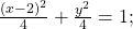 \,\frac{{\left(x-2\right)}^{2}}{4}+\frac{{y}^{2}}{4}=1;