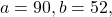 \,a=90,b=52,\,