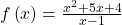 f\left(x\right)=\frac{{x}^{2}+5x+4}{x-1}