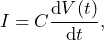 \begin{equation*} I=C\frac{\dd V(t)}{\dd t}, \end{equation*}