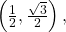 \,\left(\frac{1}{2},\frac{\sqrt{3}}{2}\right),