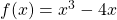 f(x)=x^3-4x