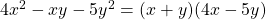 4x^2 - xy - 5y^2 = (x + y) (4x - 5y)