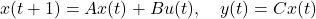 x(t+1)=A x(t)+B u(t), \quad y(t)=C x(t)