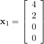 \textbf{x}_1 = \left[ \begin{array}{r} 4 \\ 2 \\ 0 \\ 0 \end{array} \right]