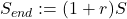 S_{end}:=(1+r)S