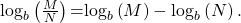 {\mathrm{log}}_{b}\left(\frac{M}{N}\right)\text{=}{\mathrm{log}}_{b}\left(M\right)-{\mathrm{log}}_{b}\left(N\right).