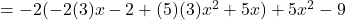 =  -2( -2 ({3}) x -2  +  ({5})({3}) x^2  +  {5} x  )  +   {5} x^2  - {9}