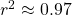 \,{r}^{2}\approx 0.97\,