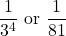 \dfrac{1}{3^4}\text{ or }\dfrac{1}{81}