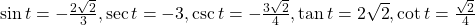 \mathrm{sin}\,t=-\frac{2\sqrt{2}}{3},\mathrm{sec}\,t=-3,\mathrm{csc}\,t=-\frac{3\sqrt{2}}{4},\mathrm{tan}\,t=2\sqrt{2},\mathrm{cot}\,t=\frac{\sqrt{2}}{4}