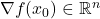 \nabla f(x_0) \in \mathbb{R}^n