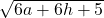 \sqrt{6a+6h+5}