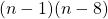 (n-1)(n-8)