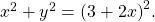 \,{x}^{2}+{y}^{2}={\left(3+2x\right)}^{2}.\,