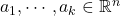 a_1, \cdots, a_k \in \mathbb{R}^n