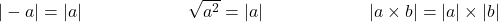Rendered by QuickLaTeX.com | - a| = |a| \qquad \qquad \qquad \sqrt{a^2} = |a|\qquad \qquad \qquad | a \times b |= |a| \times |b|