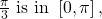 \frac{\pi }{3}\text{ is in }\left[0,\pi \right],\,