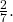  \,\frac{2}{7}.\,