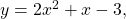 \,y=2{x}^{2}+x-3,