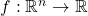 f:\mathbb{R}^n \rightarrow \mathbb{R}