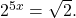 \,{2}^{5x}=\sqrt{2}.