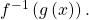 \,{f}^{-1}\left(g\left(x\right)\right).\,