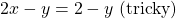 2x - y = 2 - y \text{ (tricky)}