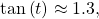 \,\mathrm{tan}\left(t\right)\approx 1.3,