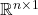 \mathbb{R}^{n \times 1}