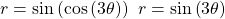 r=\mathrm{sin}\left(\mathrm{cos}\left(3\theta \right)\right)\,\,r=\mathrm{sin}\left(3\theta \right)