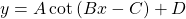 y=A\,\mathrm{cot}\left(Bx-C\right)+D