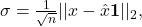 \sigma = \frac{1}{\sqrt{n}}||x-\hat{x}{\bf 1}||_2,