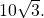  \,10\sqrt{3}.\,