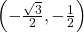 \,\left(-\frac{\sqrt{3}}{2},-\frac{1}{2}\right)\,