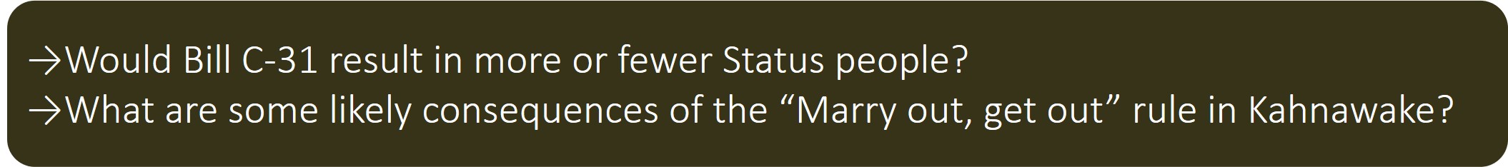 Would Bill C-31 result in more or fewer Status people? What are some likely consequences of the “Marry out, get out” rule in Kahnawake?