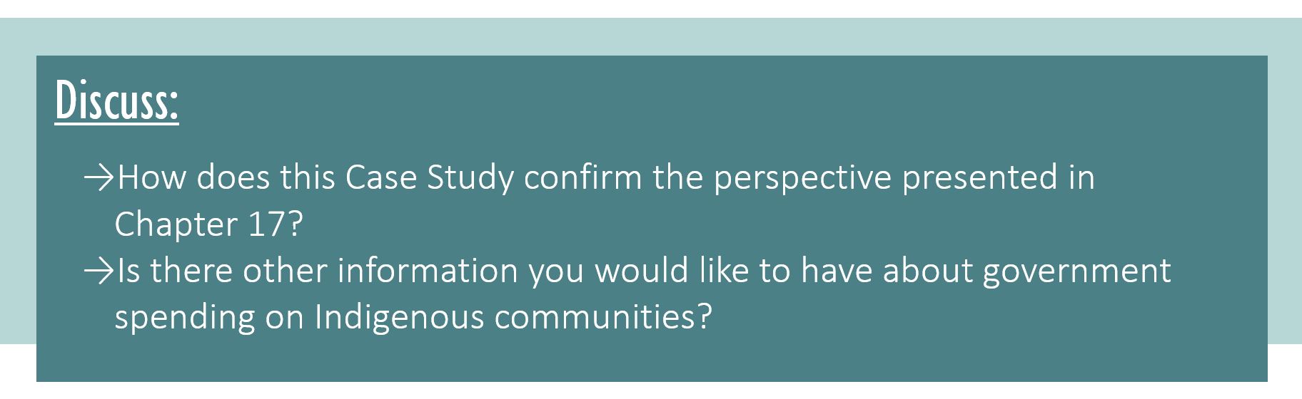 Discuss: How does this Case Study confirm the perspective presented in Chapter 17? Is there other information you would like to have about government spending on Indigenous communities?