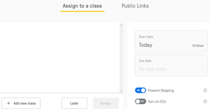 EdPuzzle can be assigned to a specific class. Teachers can set due dates for the assignments.