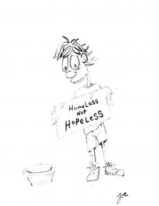 A pencil-drawn image depicts a young man wearing shorts and t-shirt holding a sign that reads “Homeless not hopeless.” He stands next to a cup on the ground to collect coins.
