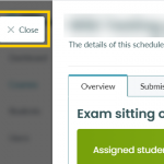 Close button on the upper left corner of an exam sitting details panel