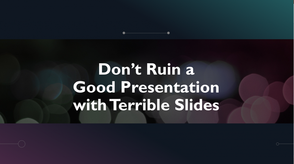 Don’t Ruin a Great Presentation with Terrible Slides – Dynamic