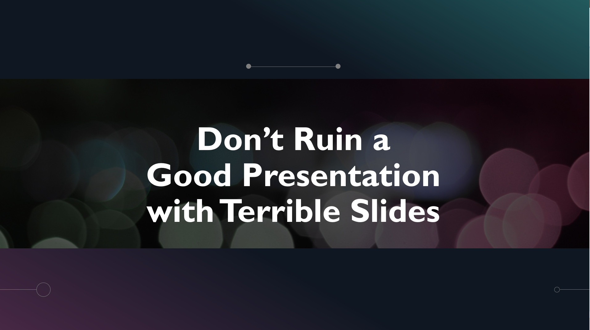 Don't ruin a good presentation with terrible slides