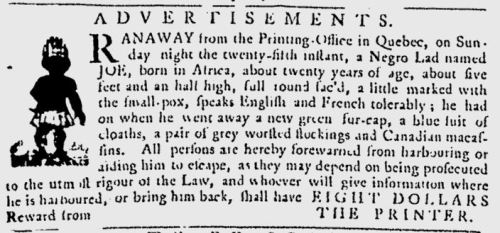 A section of an old newspaper advertising an eight-dollar reward for the return of a runaway slave to a printing office in Quebec. It describes the person and their clothing and warns anyone from helping or harbouring them, under penalty of law. It is dated January 29, 1778.